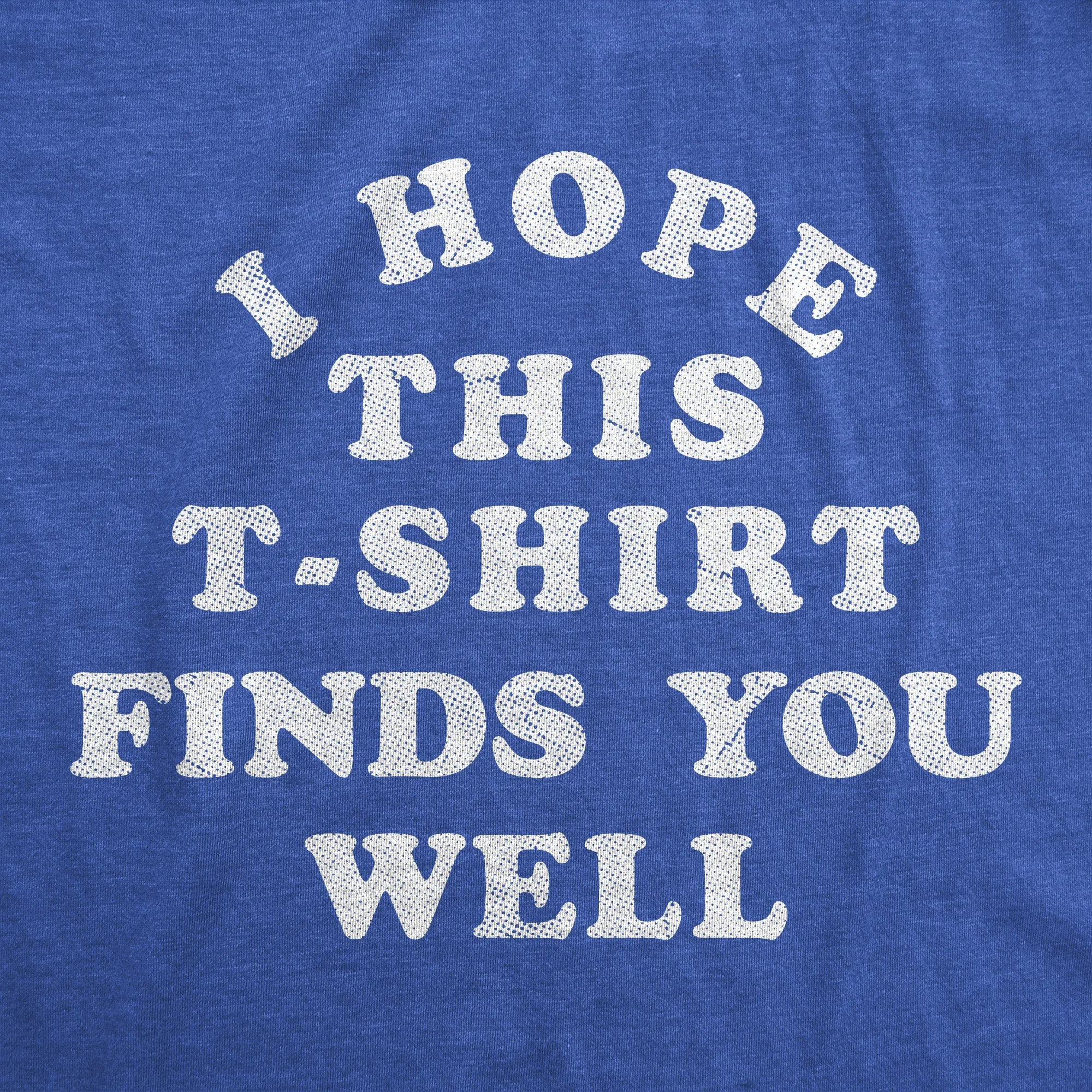 I Hope This Tshirt Finds You Well Women's T Shirt sold by Crazy Dog T-Shirts product image thumbnail 2