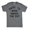 Here To Smoke The Pot Men's T Shirt sold by Crazy Dog T-Shirts