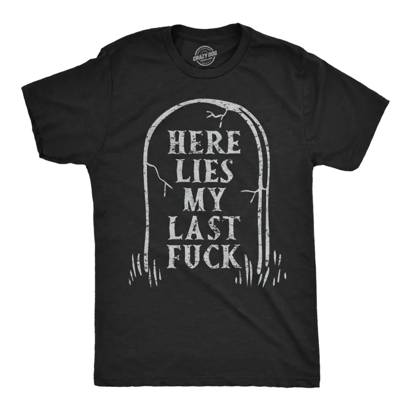 Here Lies My Last Fuck Men's T Shirt sold by Crazy Dog T-Shirts