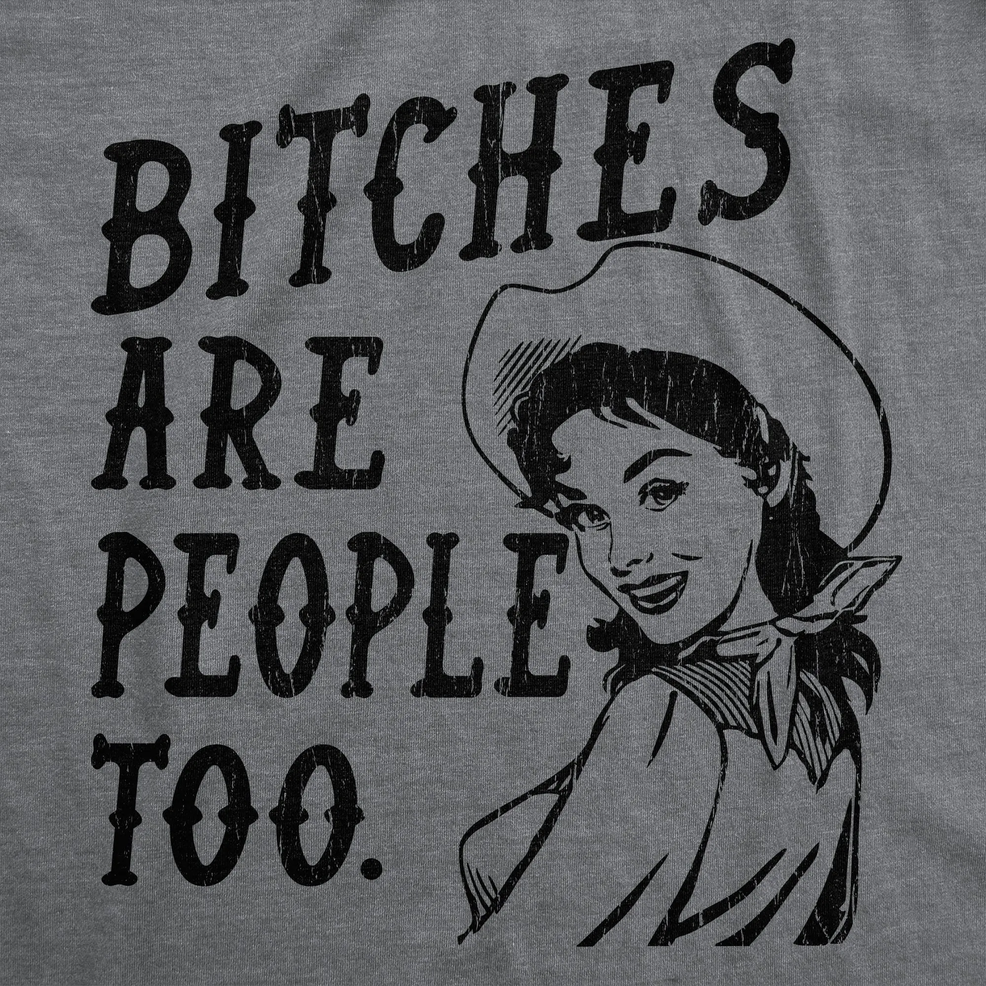 Bitches Are People Too Women's T Shirt sold by Crazy Dog T-Shirts product image thumbnail 2