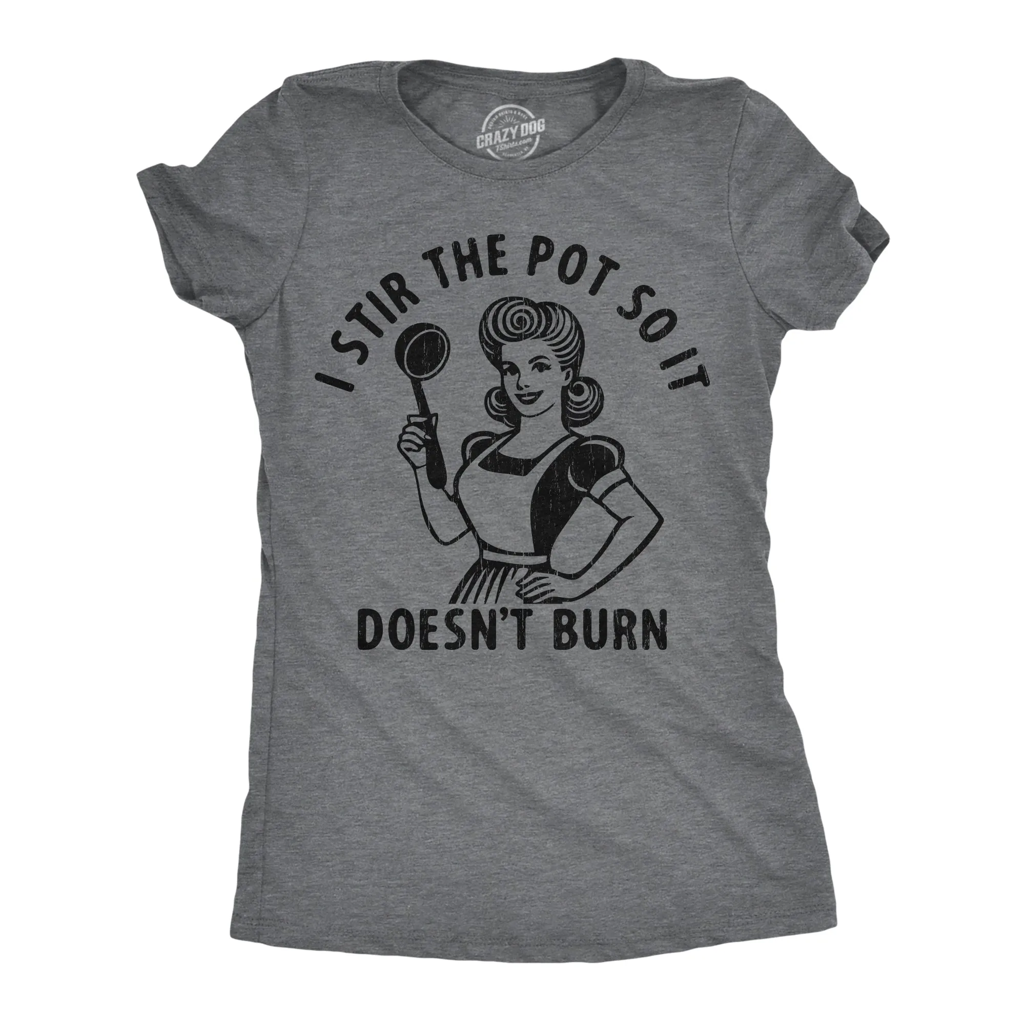 I Stir The Pot So It Doesnt Burn Women's T Shirt sold by Crazy Dog T-Shirts