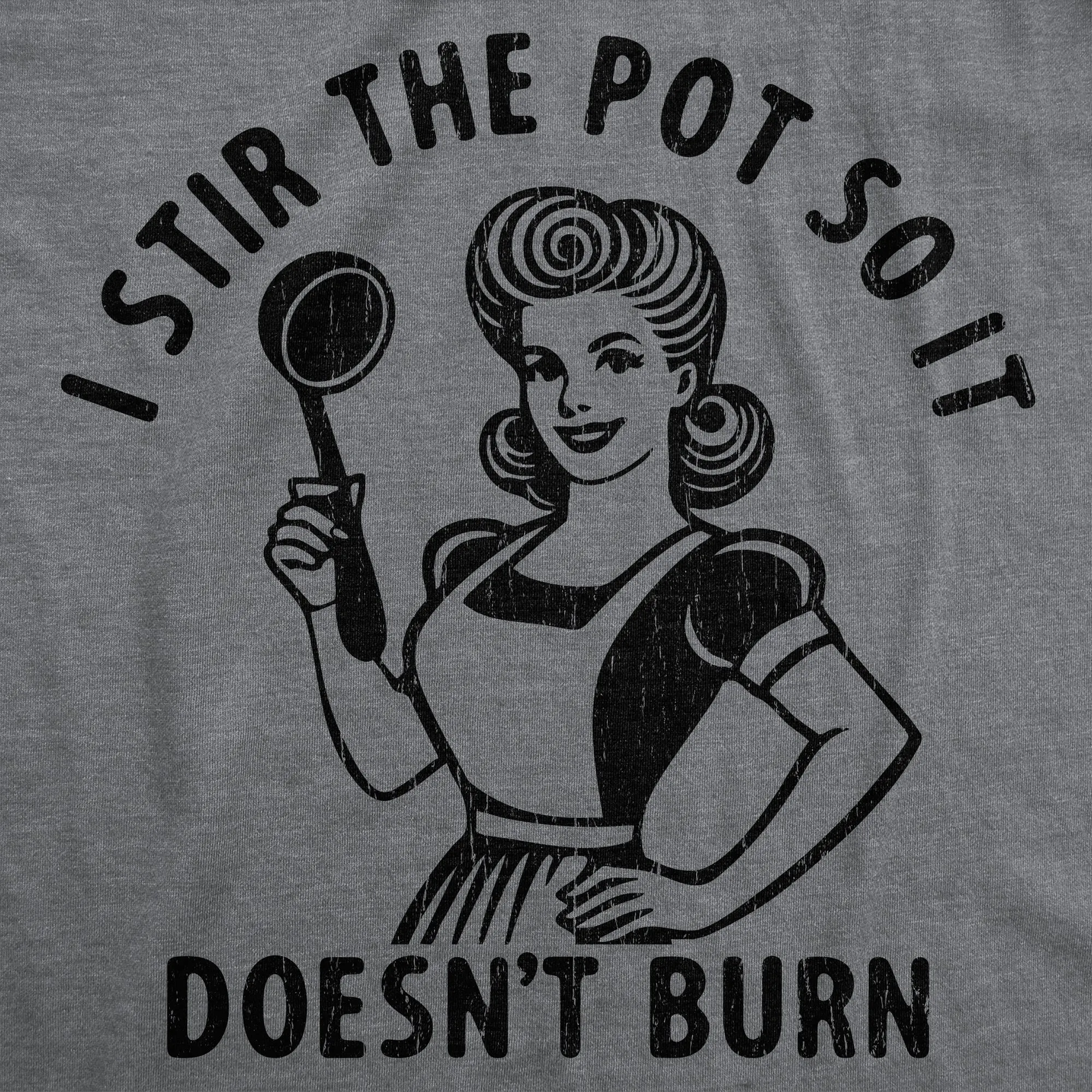 I Stir The Pot So It Doesnt Burn Women's T Shirt sold by Crazy Dog T-Shirts product image thumbnail 2