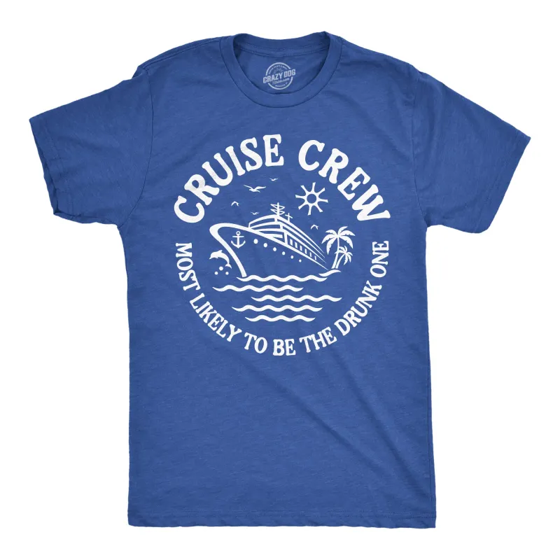 Cruise Crew Most Likely To Be The Drunk One Men's T Shirt sold by Crazy Dog T-Shirts