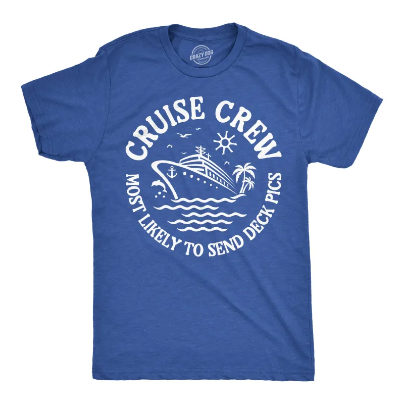 Cruise Crew Most Likely To Send Deck Pics Men's T Shirt sold by Crazy Dog T-Shirts