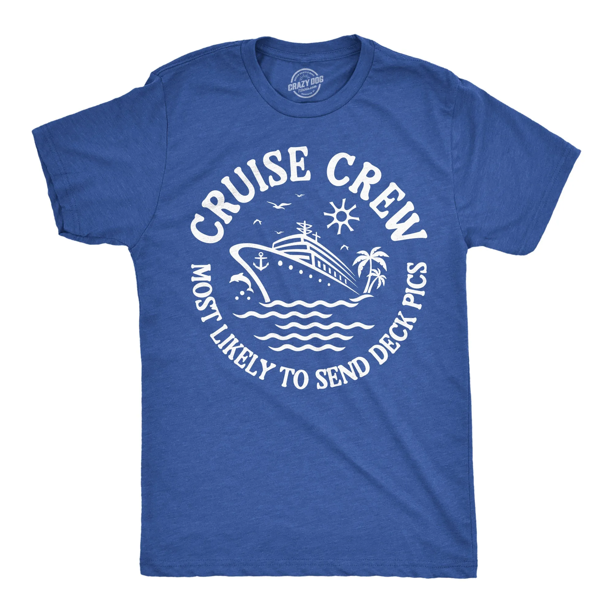 Cruise Crew Most Likely To Send Deck Pics Men's T Shirt sold by Crazy Dog T-Shirts