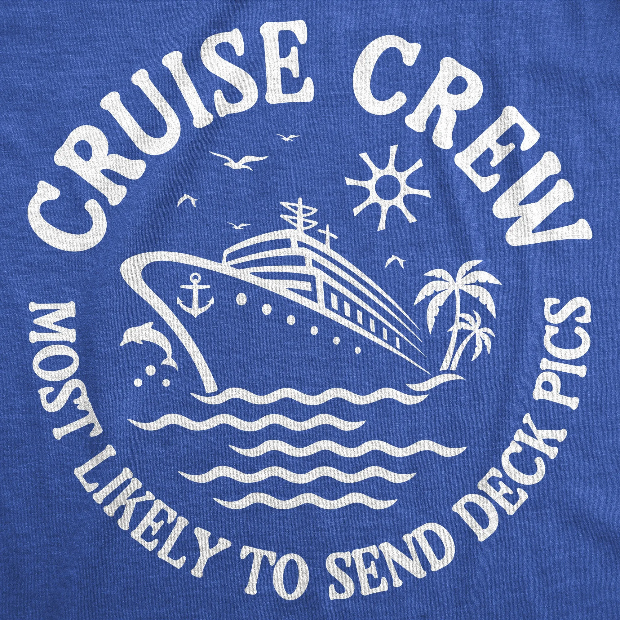 Cruise Crew Most Likely To Send Deck Pics Men's T Shirt sold by Crazy Dog T-Shirts product image thumbnail 2