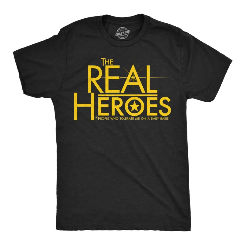 The Real Heroes People Who Tolerate Me On A Daily Basis Men's T Shirt sold by Crazy Dog T-Shirts