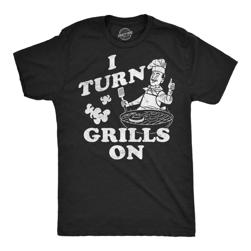 I Turn Grills On Men's T Shirt sold by Crazy Dog T-Shirts