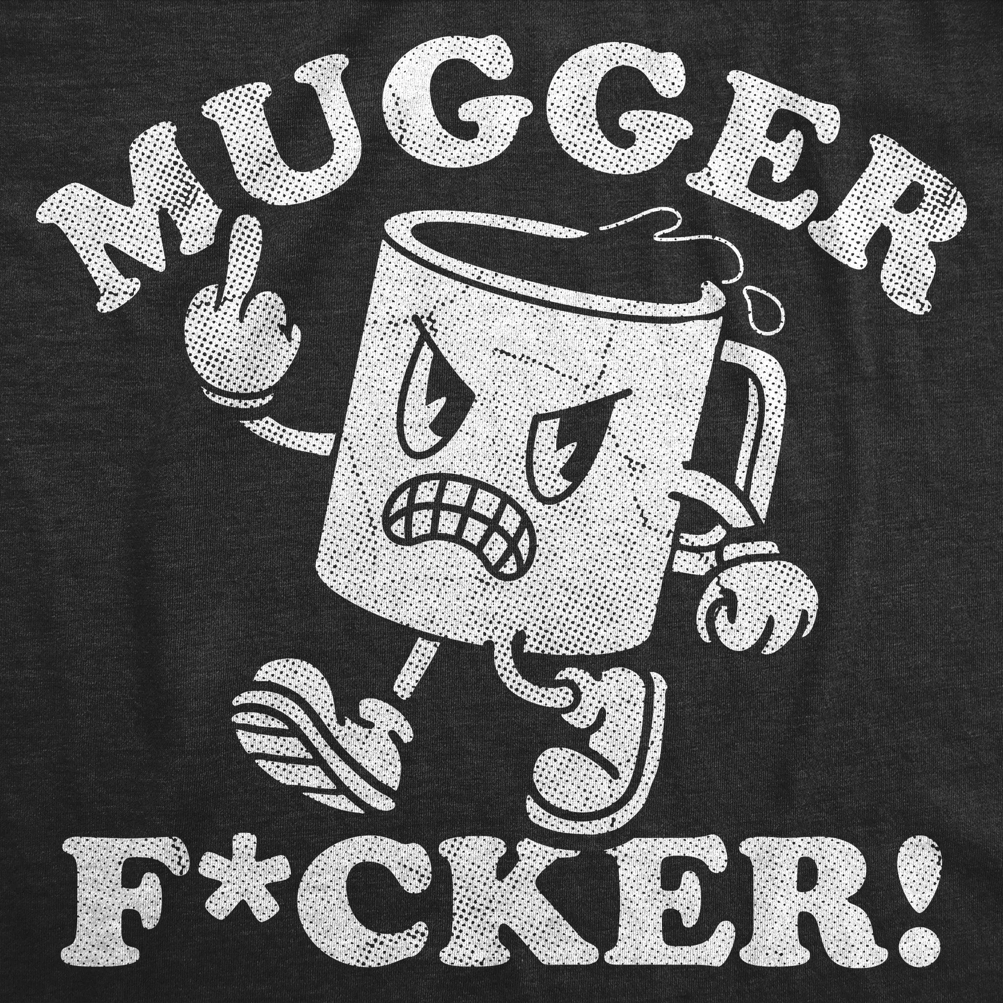 Mugger Fucker Men's T Shirt sold by Crazy Dog T-Shirts product image thumbnail 2