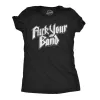 Fuck Your Band Women's T Shirt sold by Crazy Dog T-Shirts