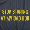 Stop Staring At My Dad Bod Men's T Shirt sold by Crazy Dog T-Shirts