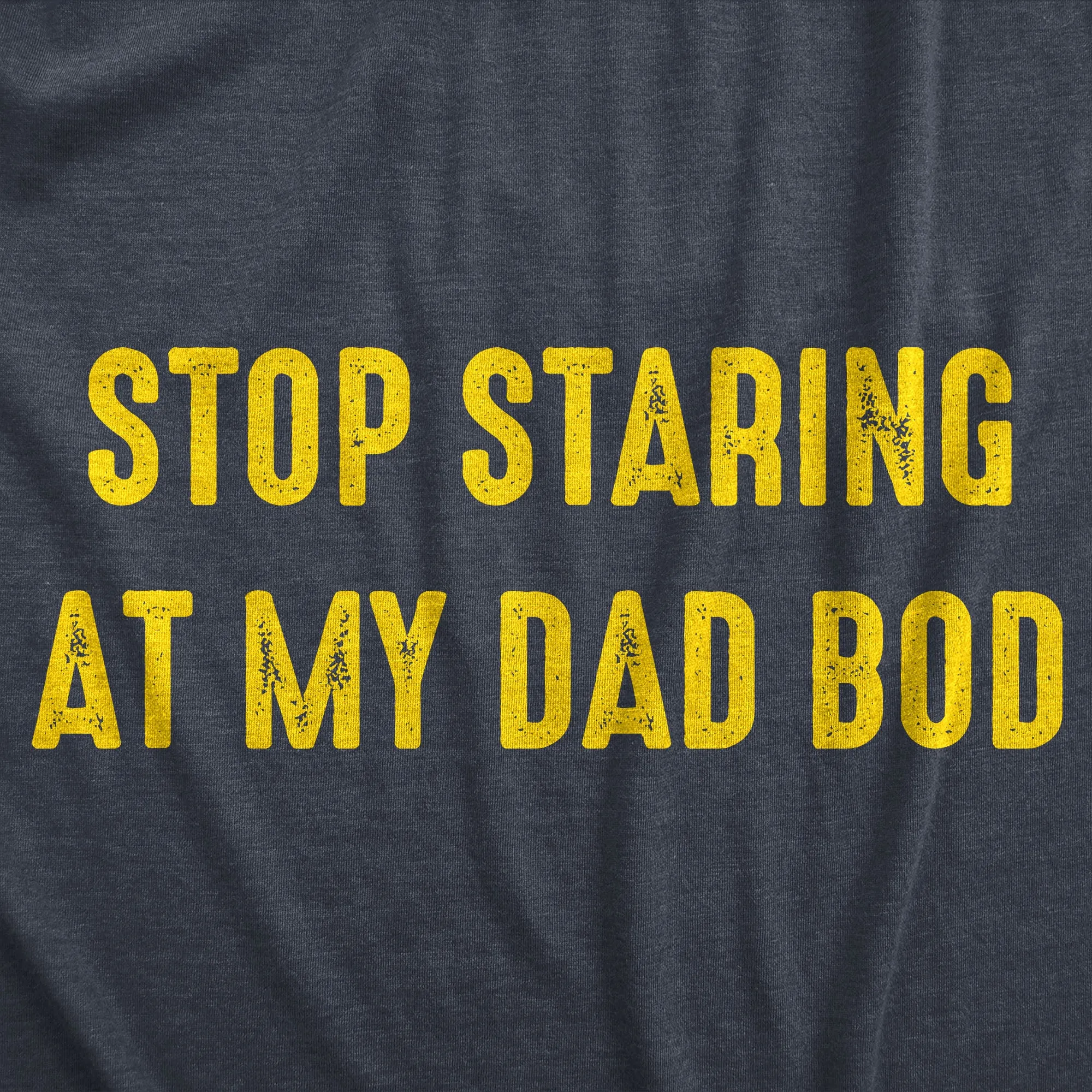 Stop Staring At My Dad Bod Men's T Shirt sold by Crazy Dog T-Shirts product image thumbnail 2