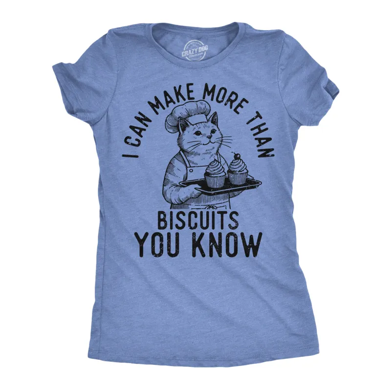 I Can Make More Than Biscuits You Know Women's T Shirt sold by Crazy Dog T-Shirts