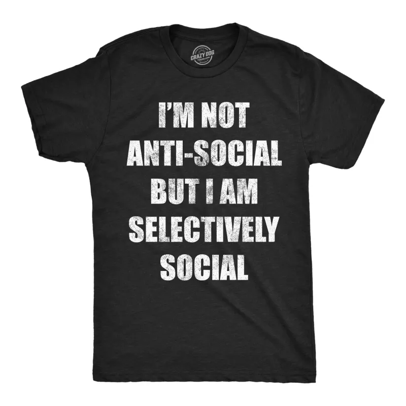 Im Not Anti Social But Im Selectively Social Men's T Shirt sold by Crazy Dog T-Shirts