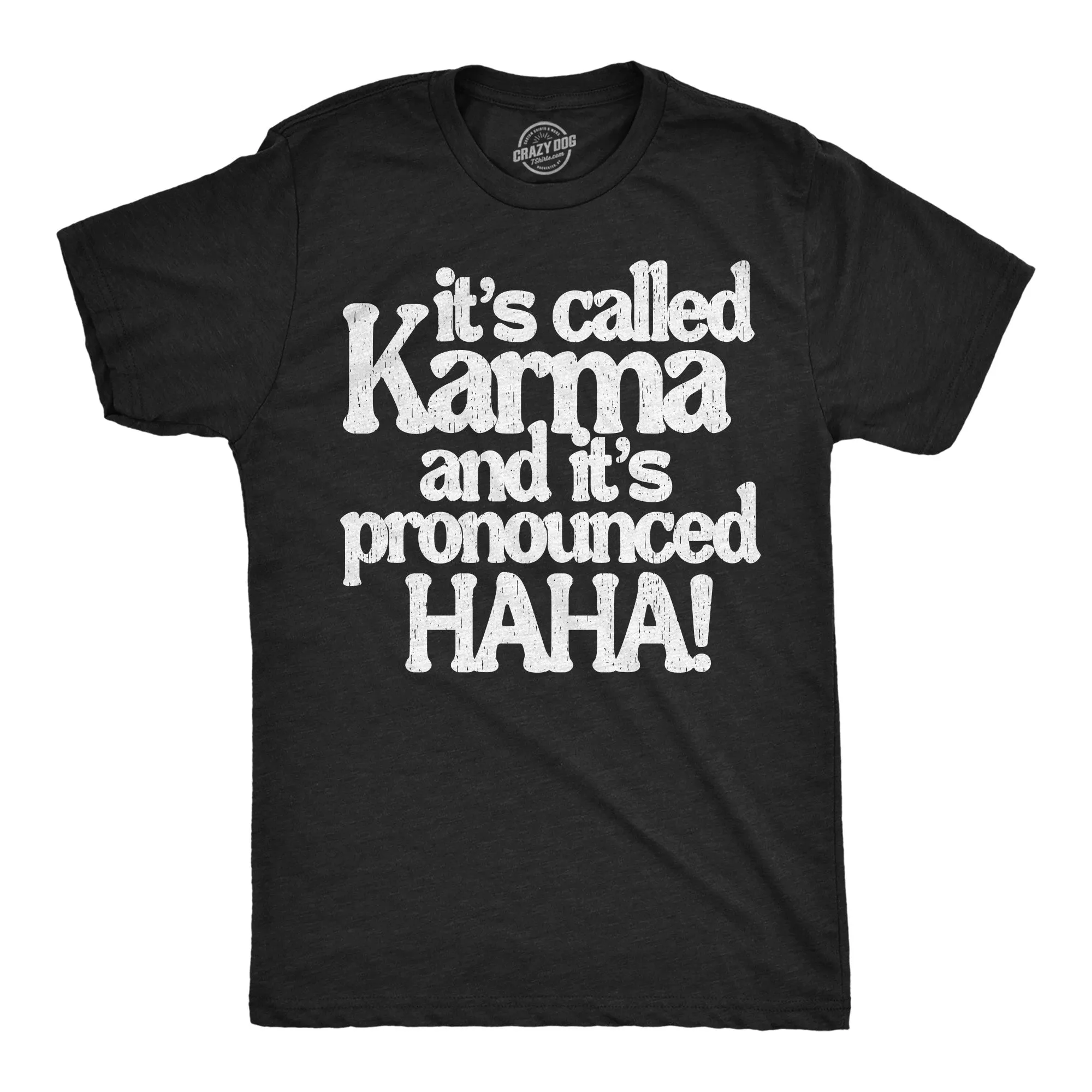 Its Called Karma And Its Pronounced HAHA Men's T Shirt sold by Crazy Dog T-Shirts
