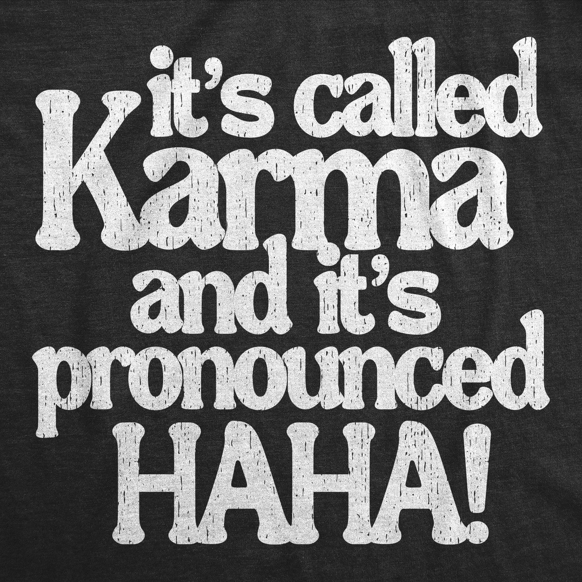 Its Called Karma And Its Pronounced HAHA Men's T Shirt sold by Crazy Dog T-Shirts product image thumbnail 2