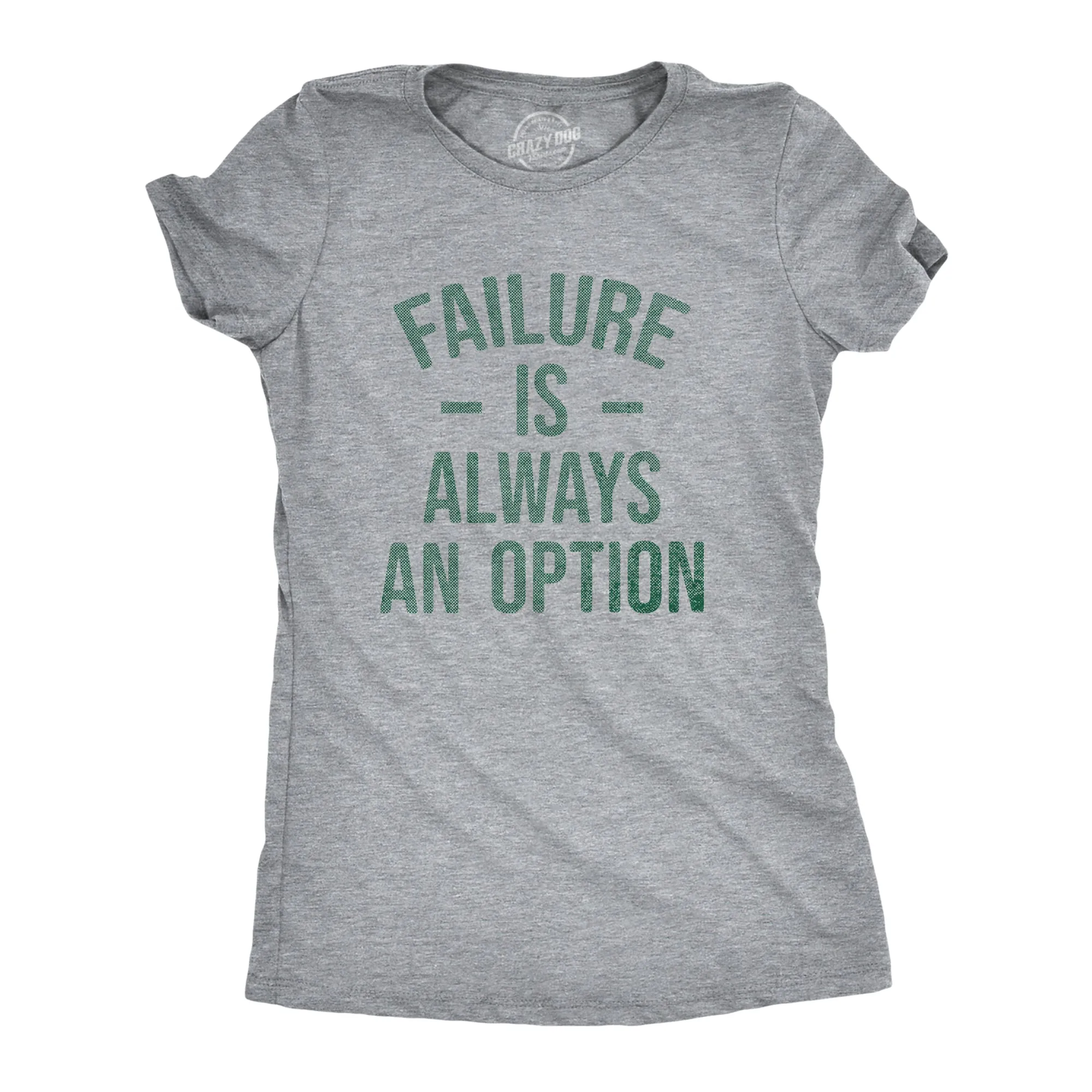 Failure Is Always An Option Women's T Shirt sold by Crazy Dog T-Shirts