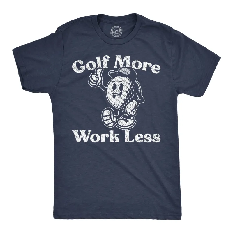 Golf More Work Less Men's T Shirt sold by Crazy Dog T-Shirts
