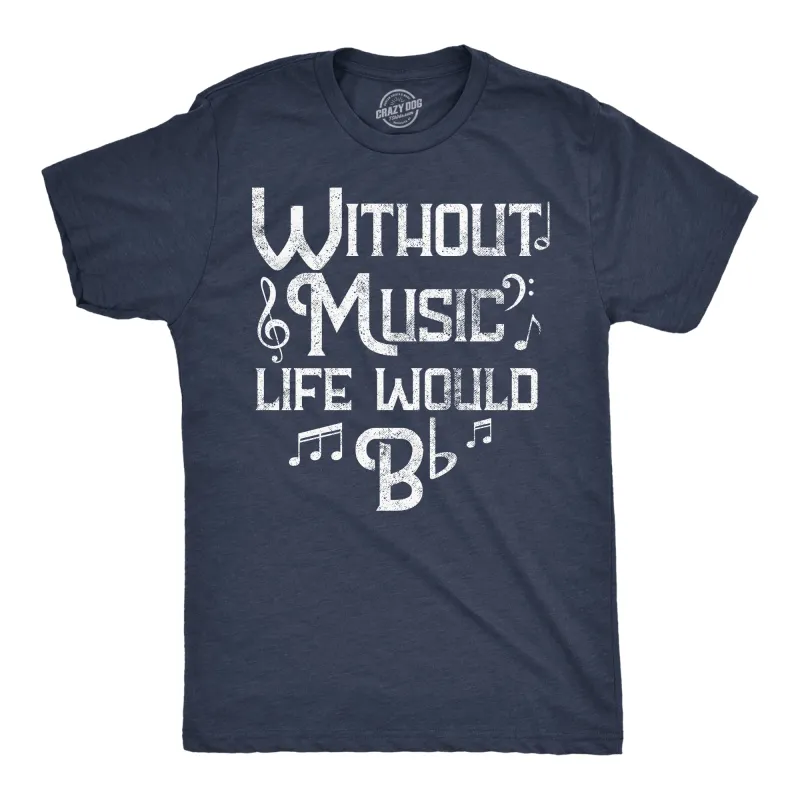 Without Music Life Would B Flat Men's T Shirt sold by Crazy Dog T-Shirts