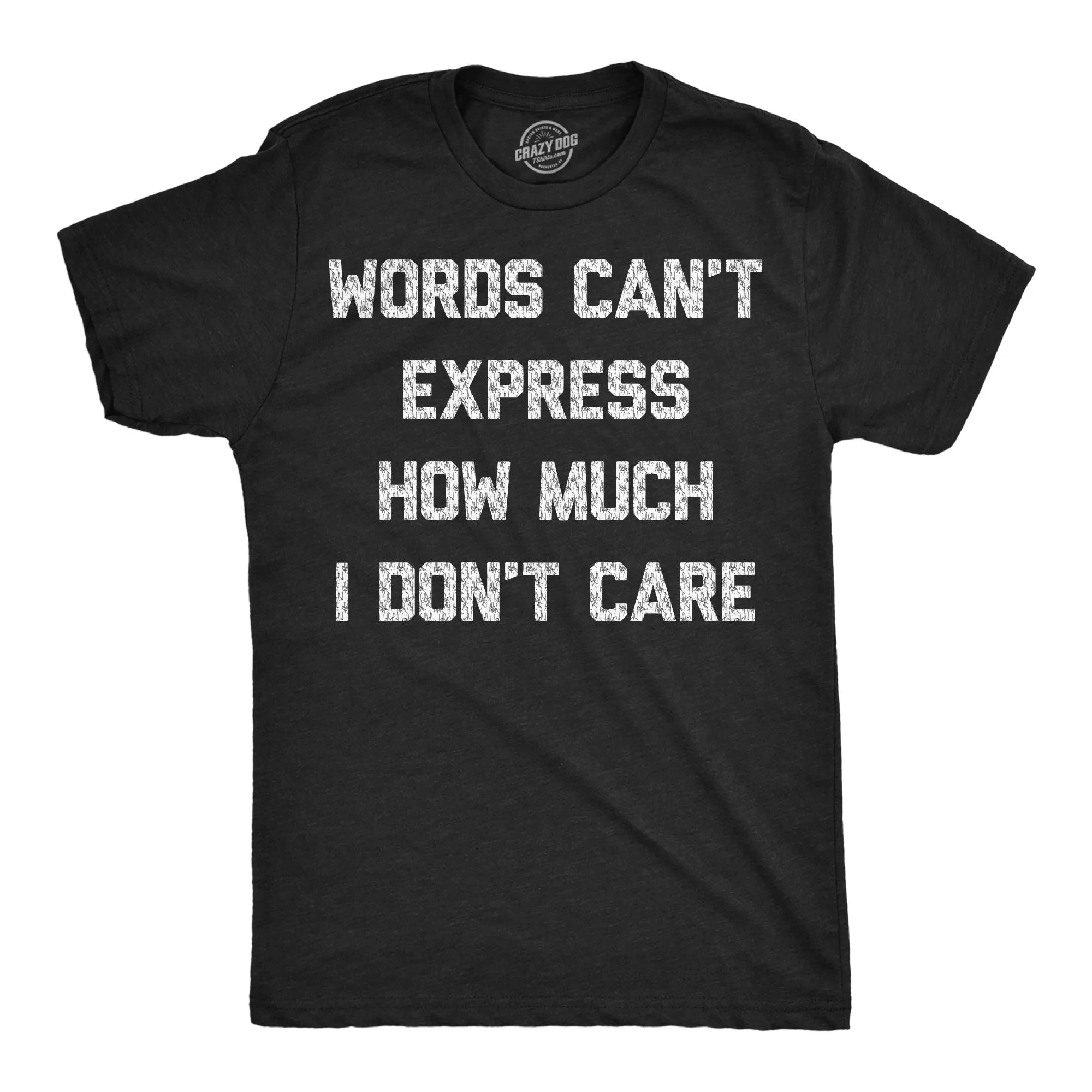Words Cant Express How Much I Dont Care Men's T Shirt sold by Crazy Dog T-Shirts