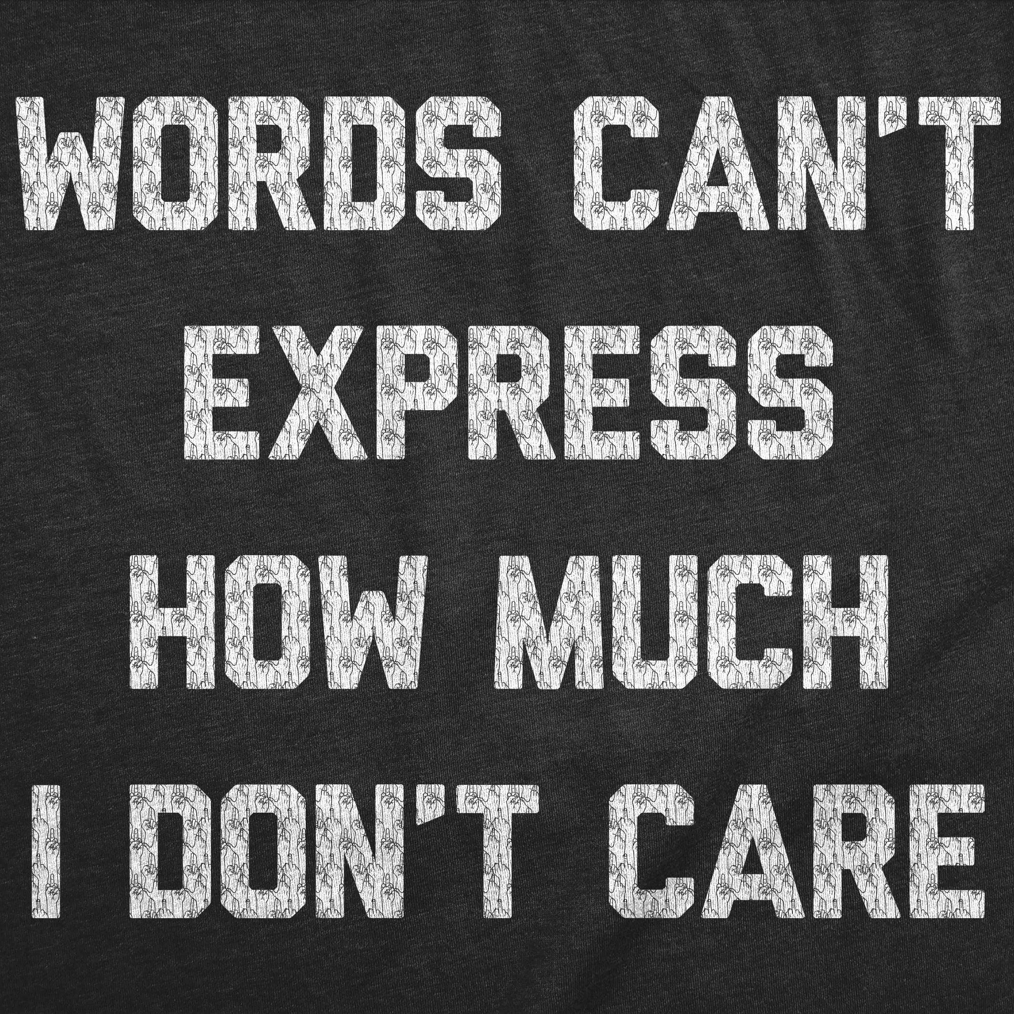 Words Cant Express How Much I Dont Care Men's T Shirt sold by Crazy Dog T-Shirts product image thumbnail 2