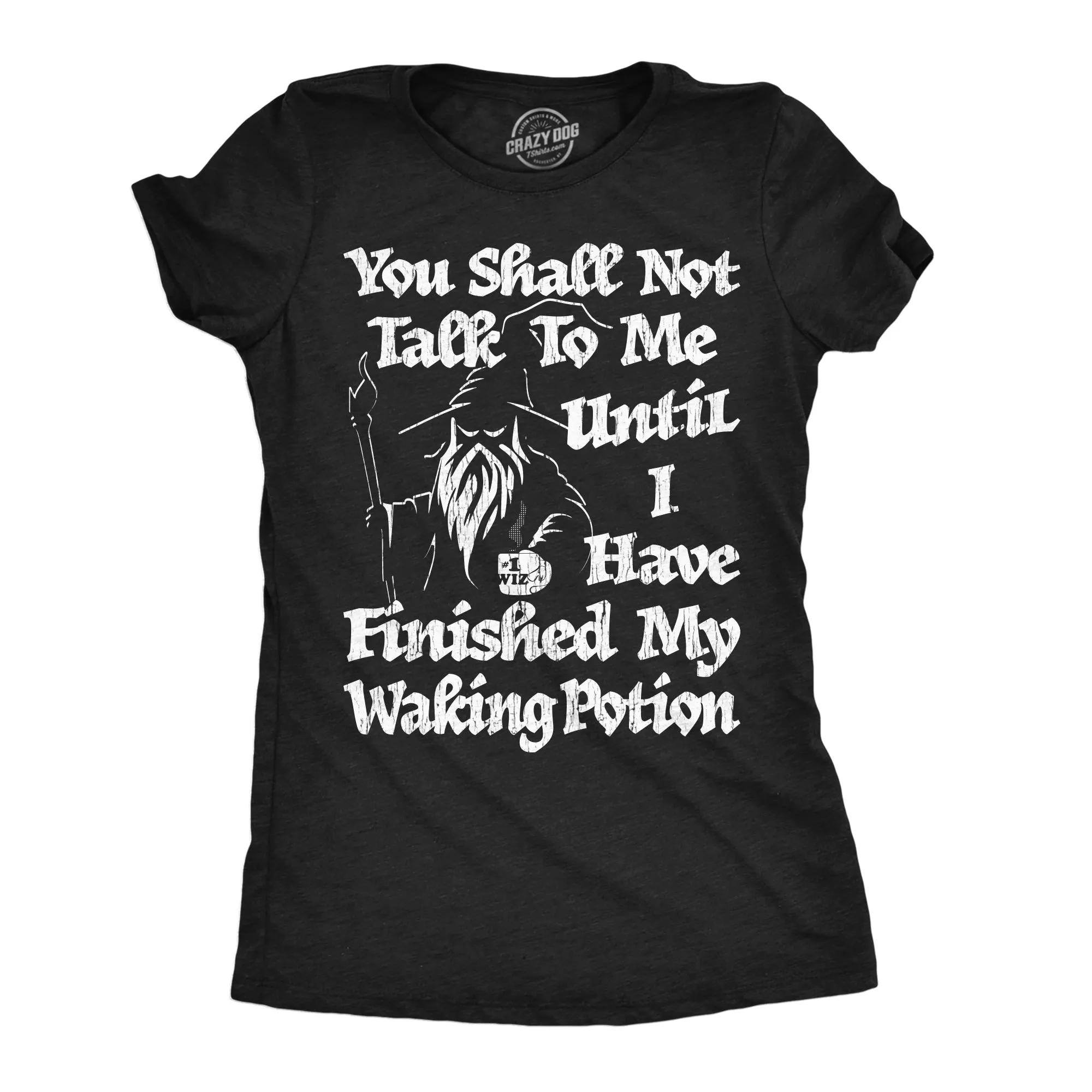 You Shall Not Talk To Me Until I Have Finished My Waking Potion Women's T Shirt sold by Crazy Dog T-Shirts