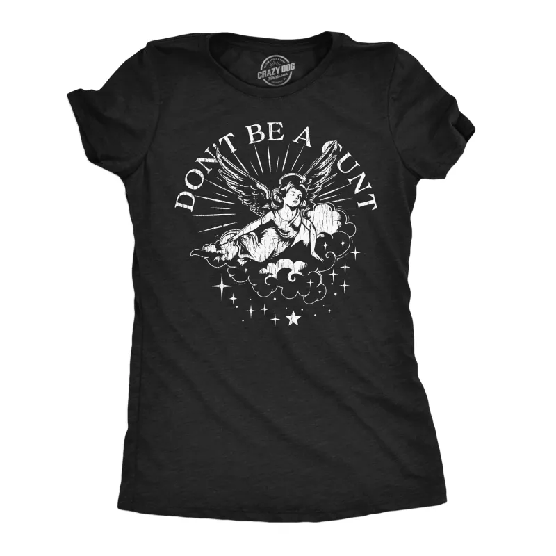 Dont Be A Cunt Women's T Shirt sold by Crazy Dog T-Shirts