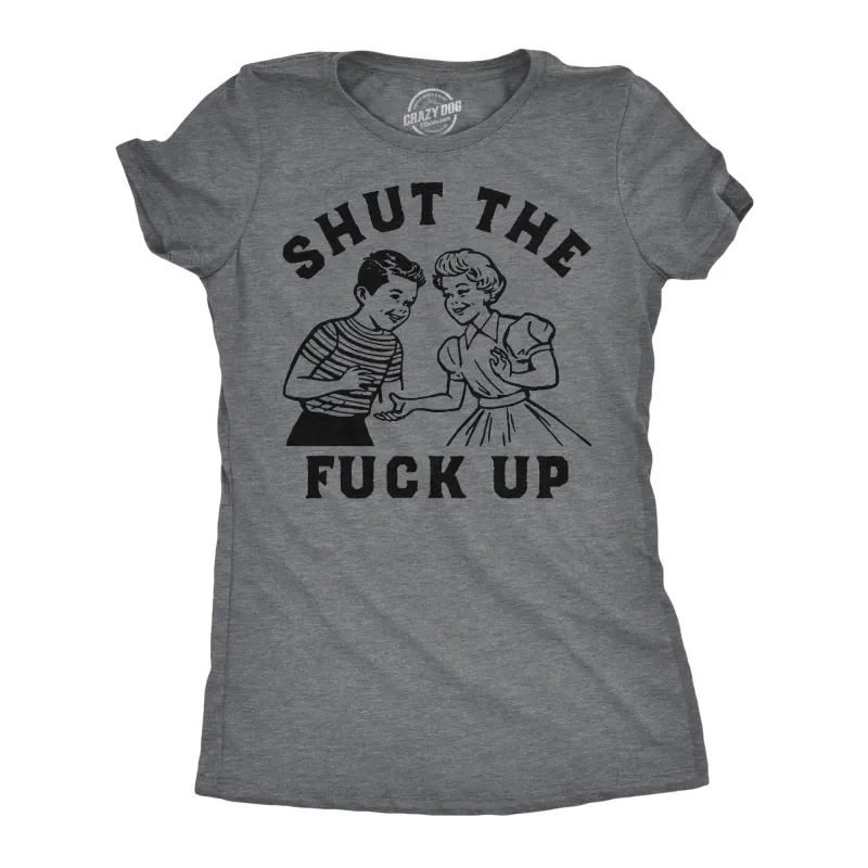Shut The Fuck Up Retro Women's T Shirt sold by Crazy Dog T-Shirts