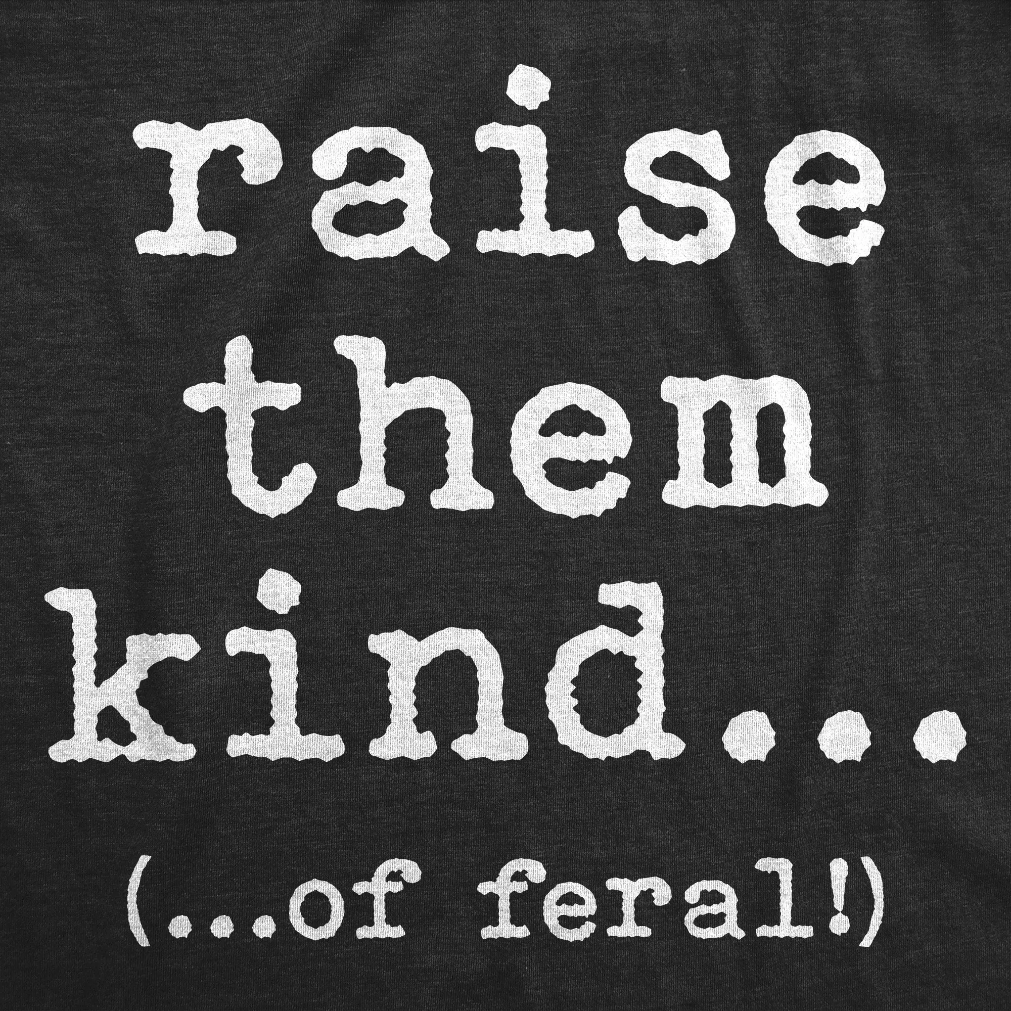 Rasie Them Kind Of Feral Women's T Shirt sold by Crazy Dog T-Shirts product image thumbnail 2