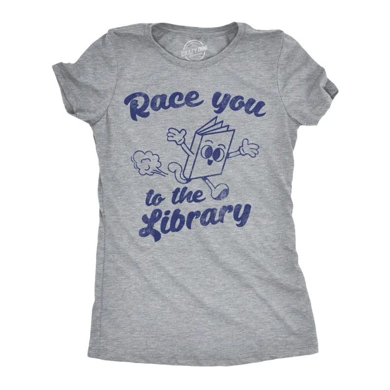 Race You To The Library Women's T Shirt sold by Crazy Dog T-Shirts