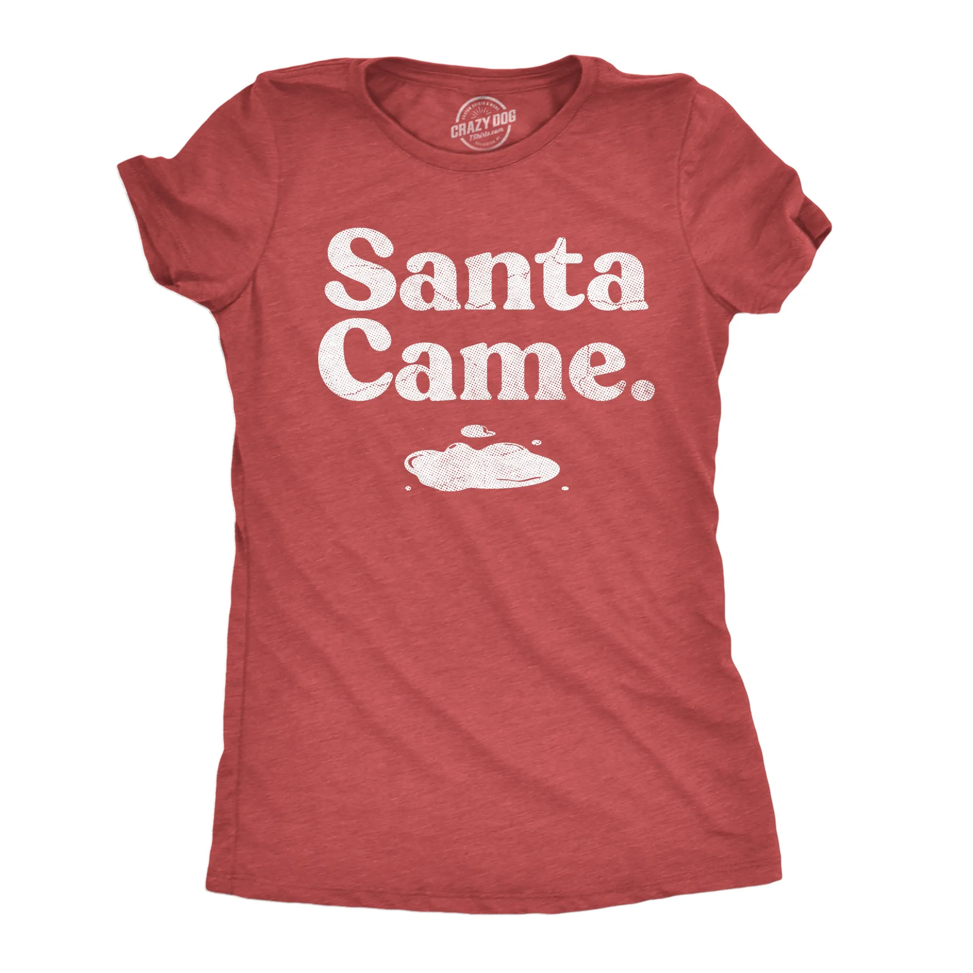 Santa Came Women's T Shirt sold by Crazy Dog T-Shirts