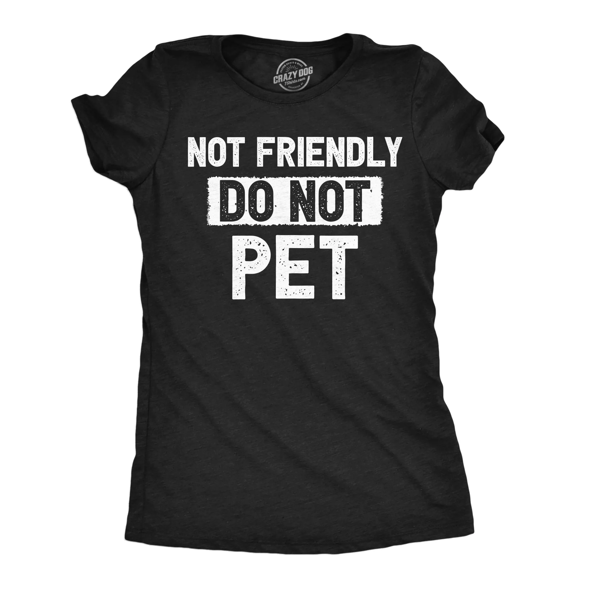 Not Friendly Do Not Pet Women's T Shirt sold by Crazy Dog T-Shirts
