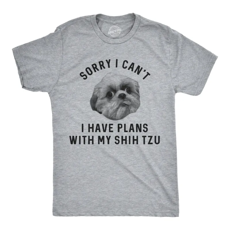 Sorry I Can't I Have Plans With My Shih Tzu Men's T Shirt sold by Crazy Dog T-Shirts