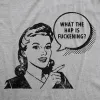 What The Hap Is Fuckening Women's T Shirt sold by Crazy Dog T-Shirts