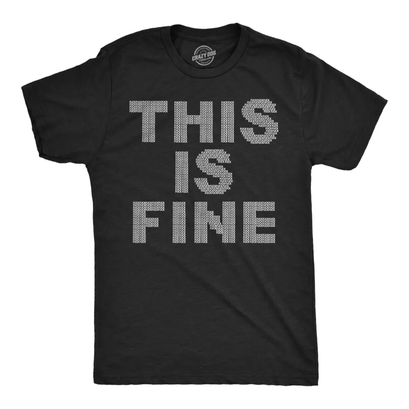 This Is Fine Tiny Fuck Men's T Shirt sold by Crazy Dog T-Shirts