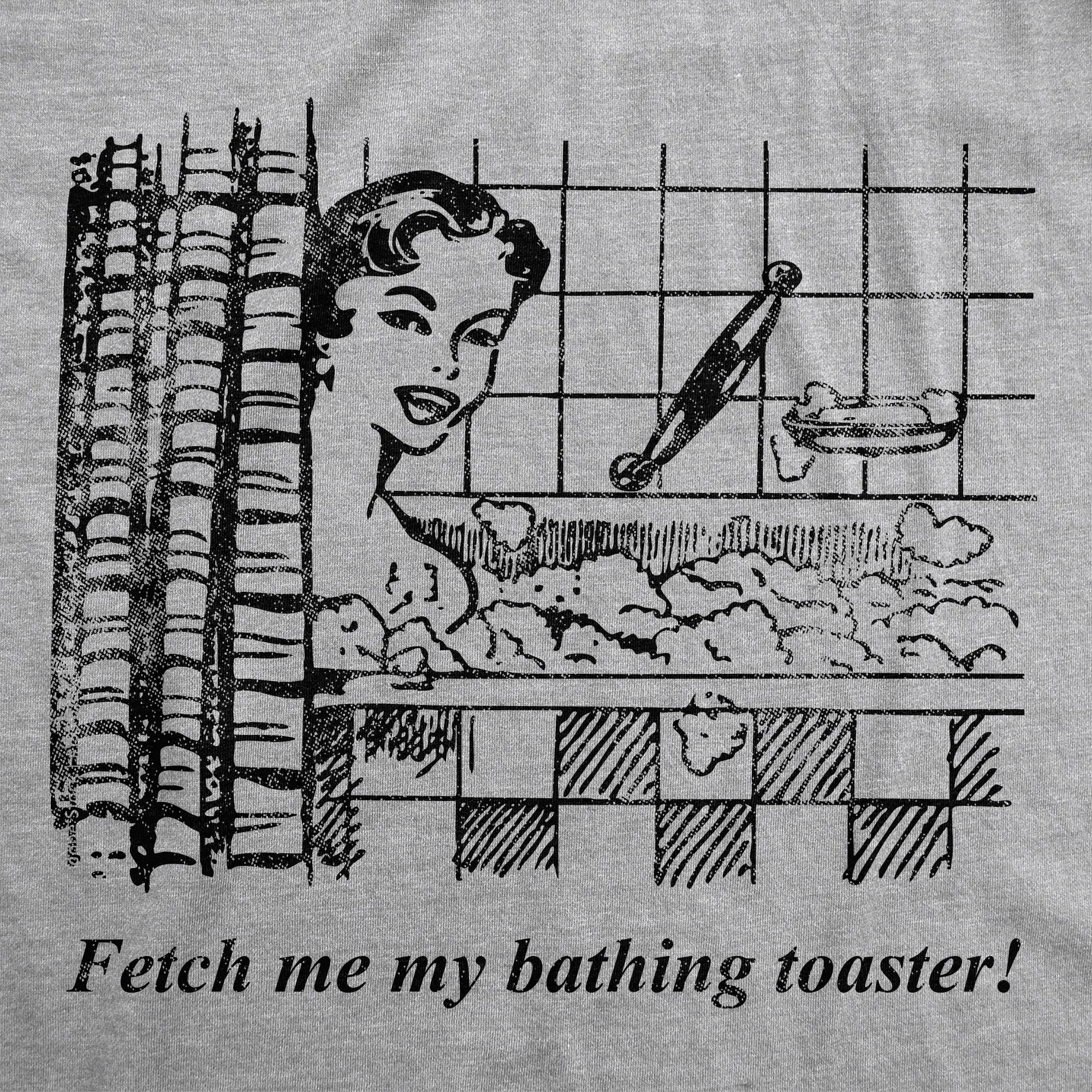 Fetch Me My Bathing Toaster Women's T Shirt sold by Crazy Dog T-Shirts product image thumbnail 2