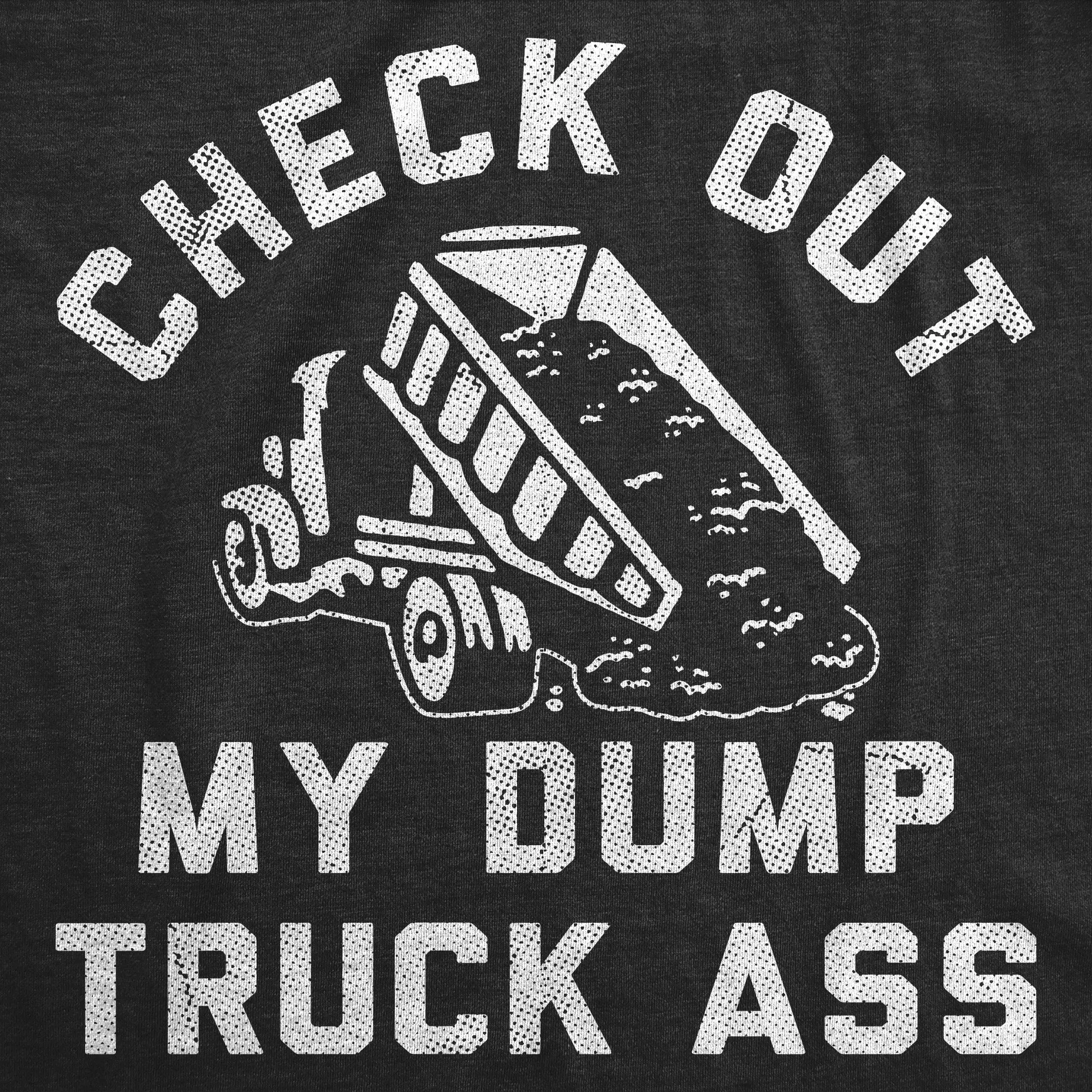 Check Out My Dump Truck Ass Women's T Shirt sold by Crazy Dog T-Shirts product image thumbnail 2