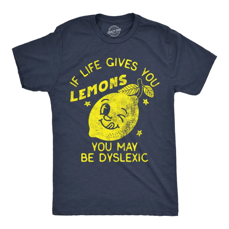 If Life Gives You Lemons You May Be Dyslexic Men's T Shirt sold by Crazy Dog T-Shirts