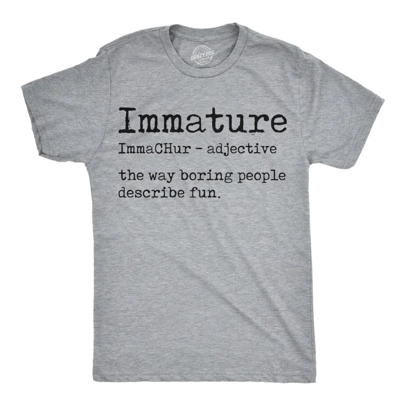 Immature Definition Men's T Shirt sold by Crazy Dog T-Shirts