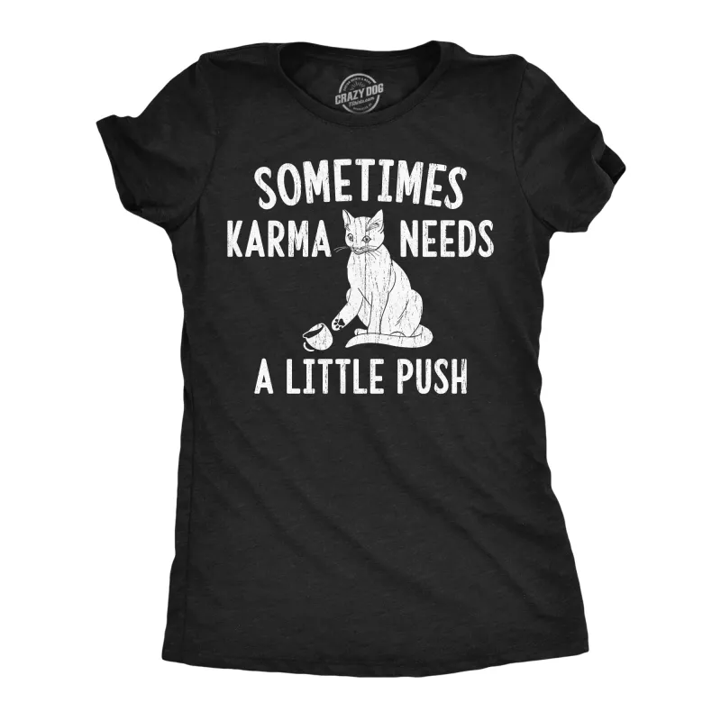 Sometimes Karma Needs A Little Push Women's T Shirt sold by Crazy Dog T-Shirts