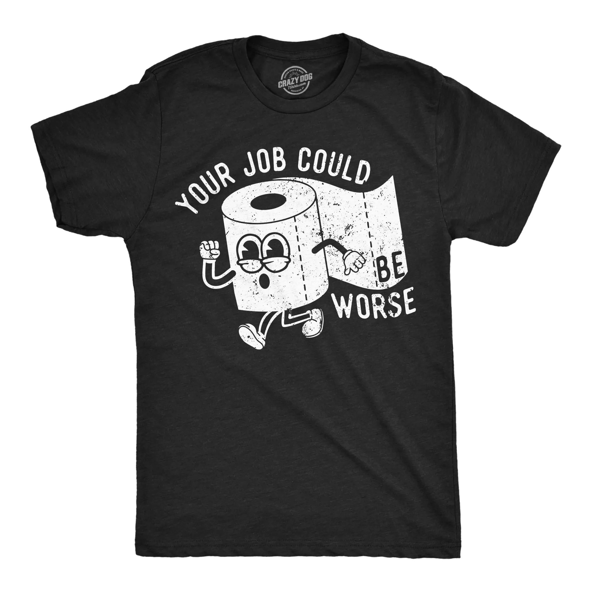 Your Job Could Be Worse Men's T Shirt sold by Crazy Dog T-Shirts