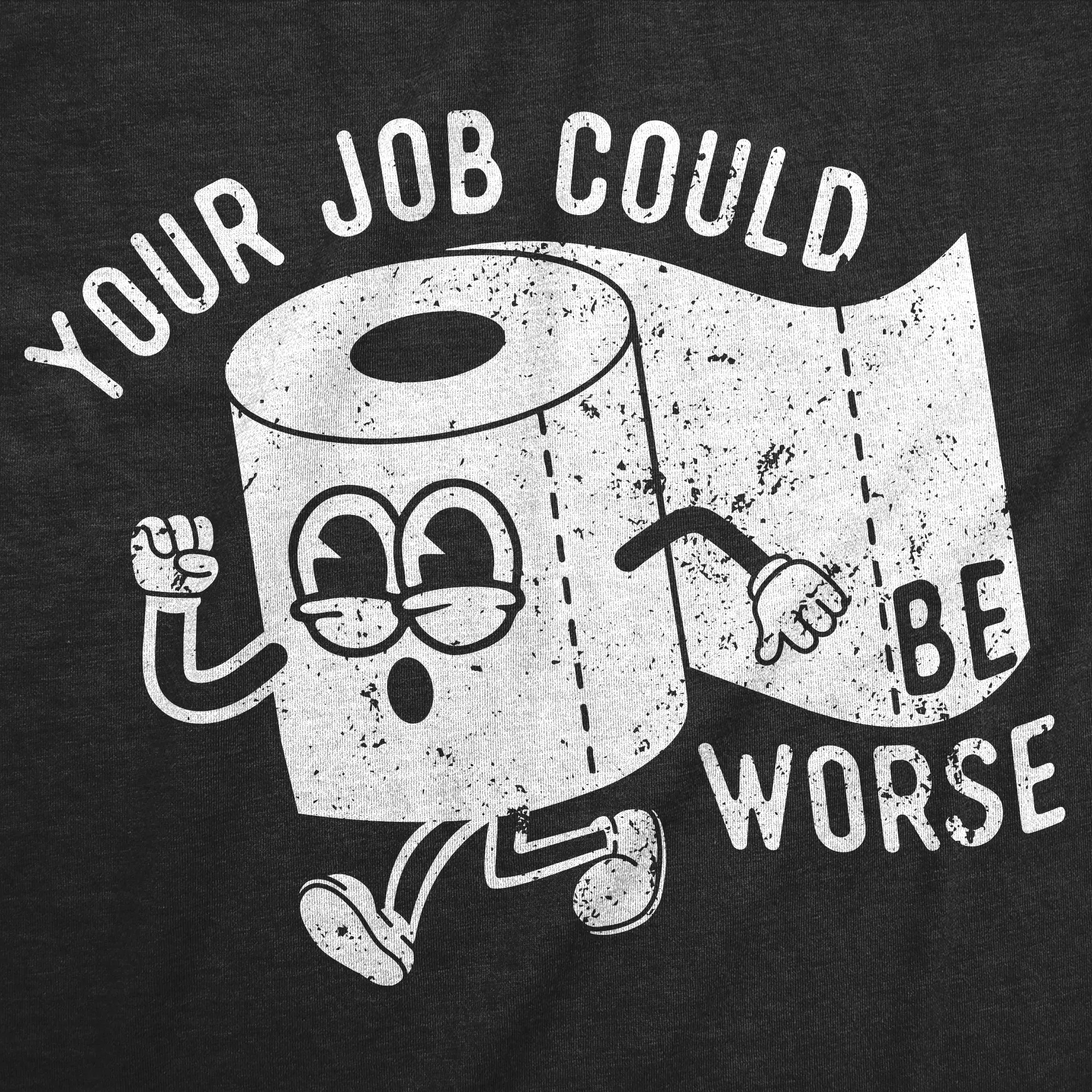 Your Job Could Be Worse Men's T Shirt sold by Crazy Dog T-Shirts product image thumbnail 2