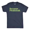 Because Pickleball Men's T Shirt sold by Crazy Dog T-Shirts