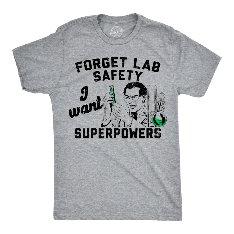 Forget Lab Saftey I Want Superpowers Men's T Shirt sold by Crazy Dog T-Shirts