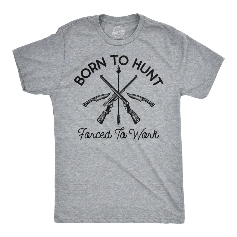 Born To Hunt Forced To Work Men's T Shirt sold by Crazy Dog T-Shirts