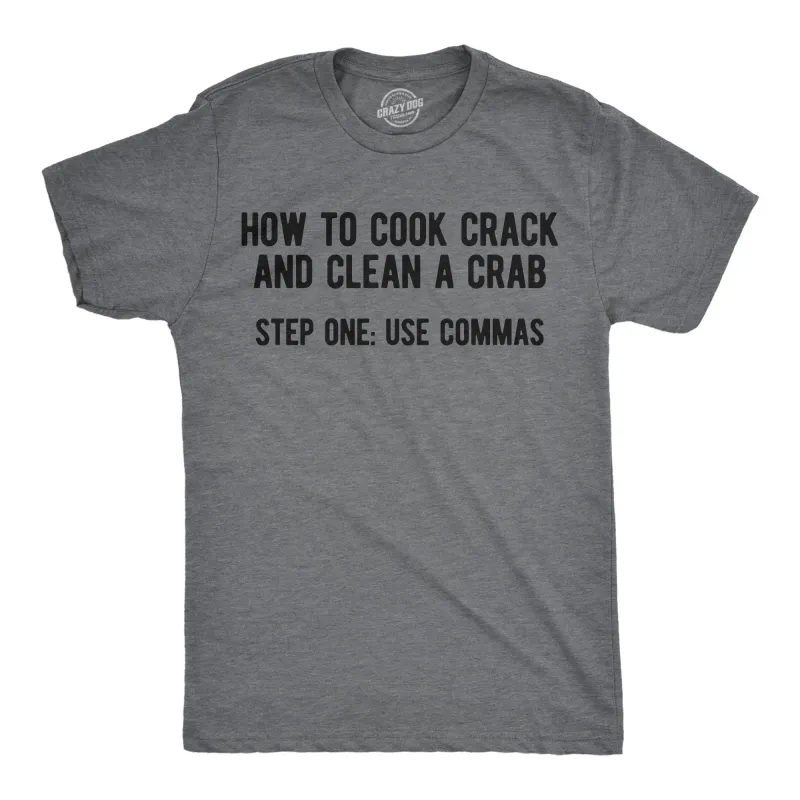 How to Cook Crack And Clean A Crab Step One Use Commas Men's T Shirt sold by Crazy Dog T-Shirts
