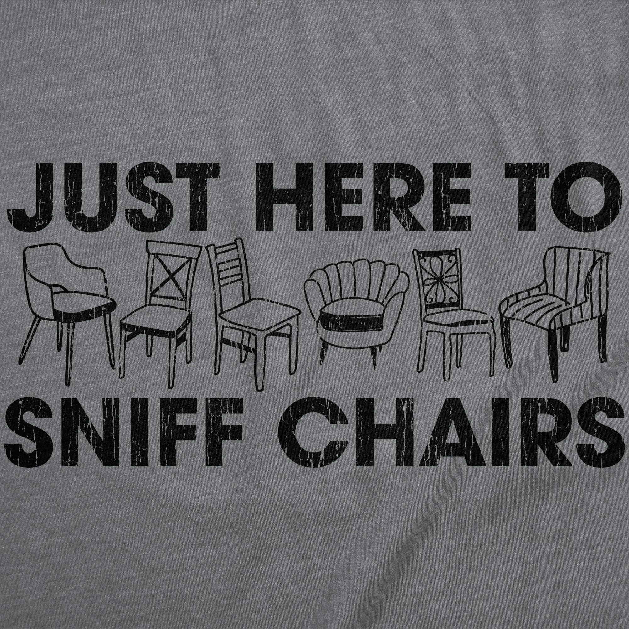 Just Here To Sniff Chairs Men's T Shirt sold by Crazy Dog T-Shirts product image thumbnail 2