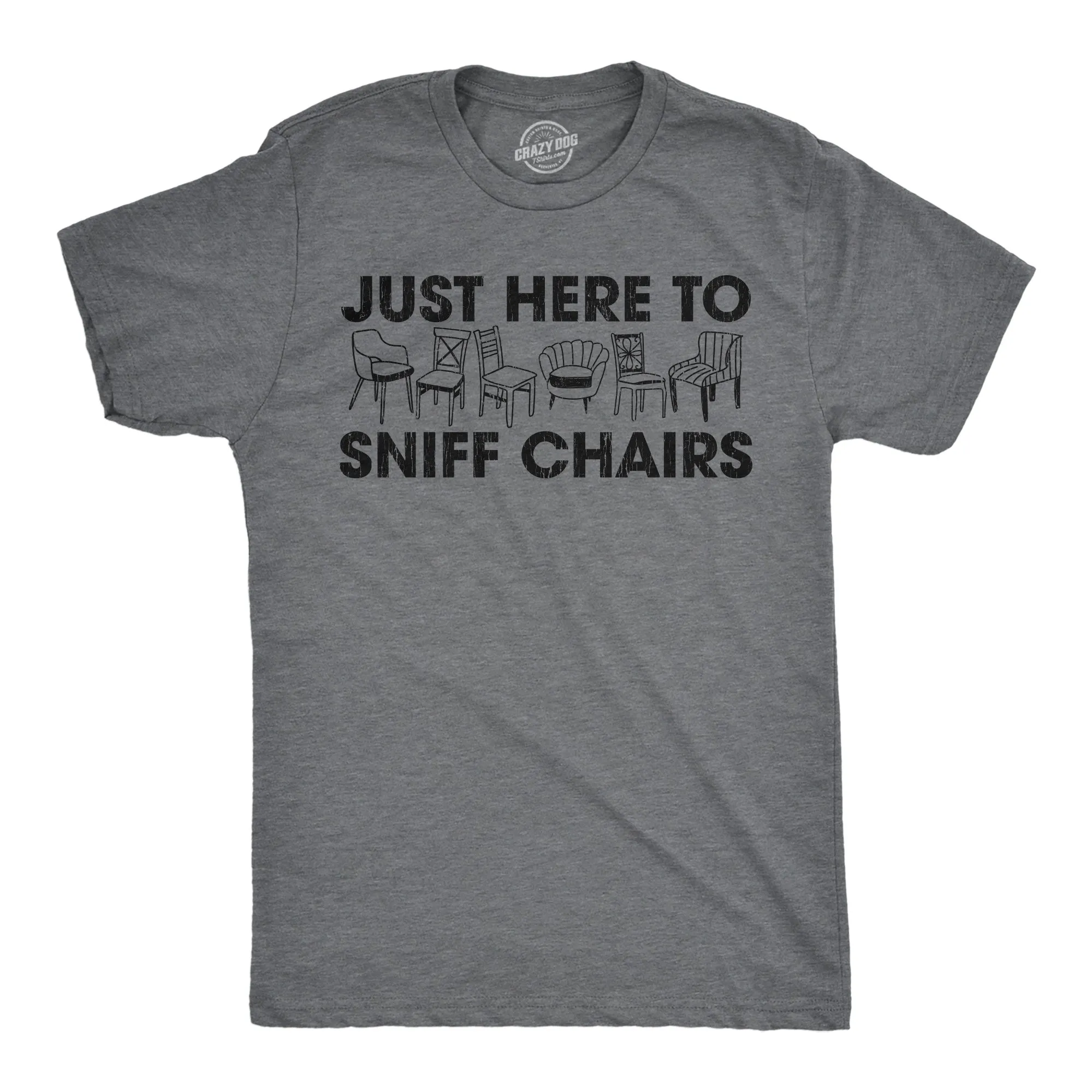 Just Here To Sniff Chairs Men's T Shirt sold by Crazy Dog T-Shirts