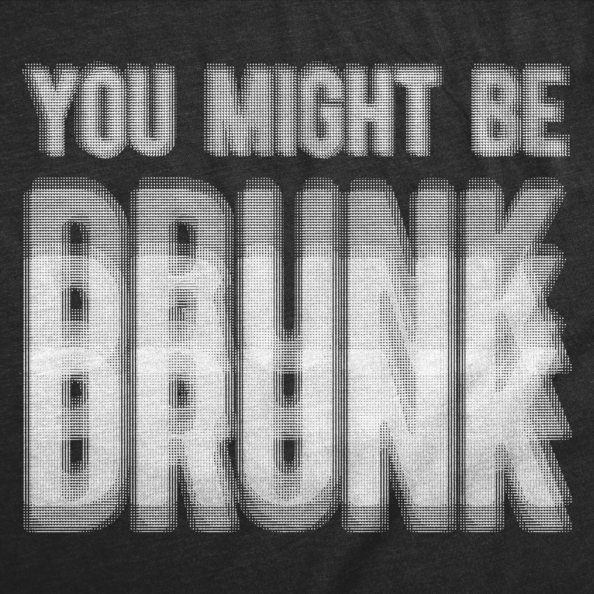 You Might Be Drunk Men's T Shirt sold by Crazy Dog T-Shirts product image thumbnail 2