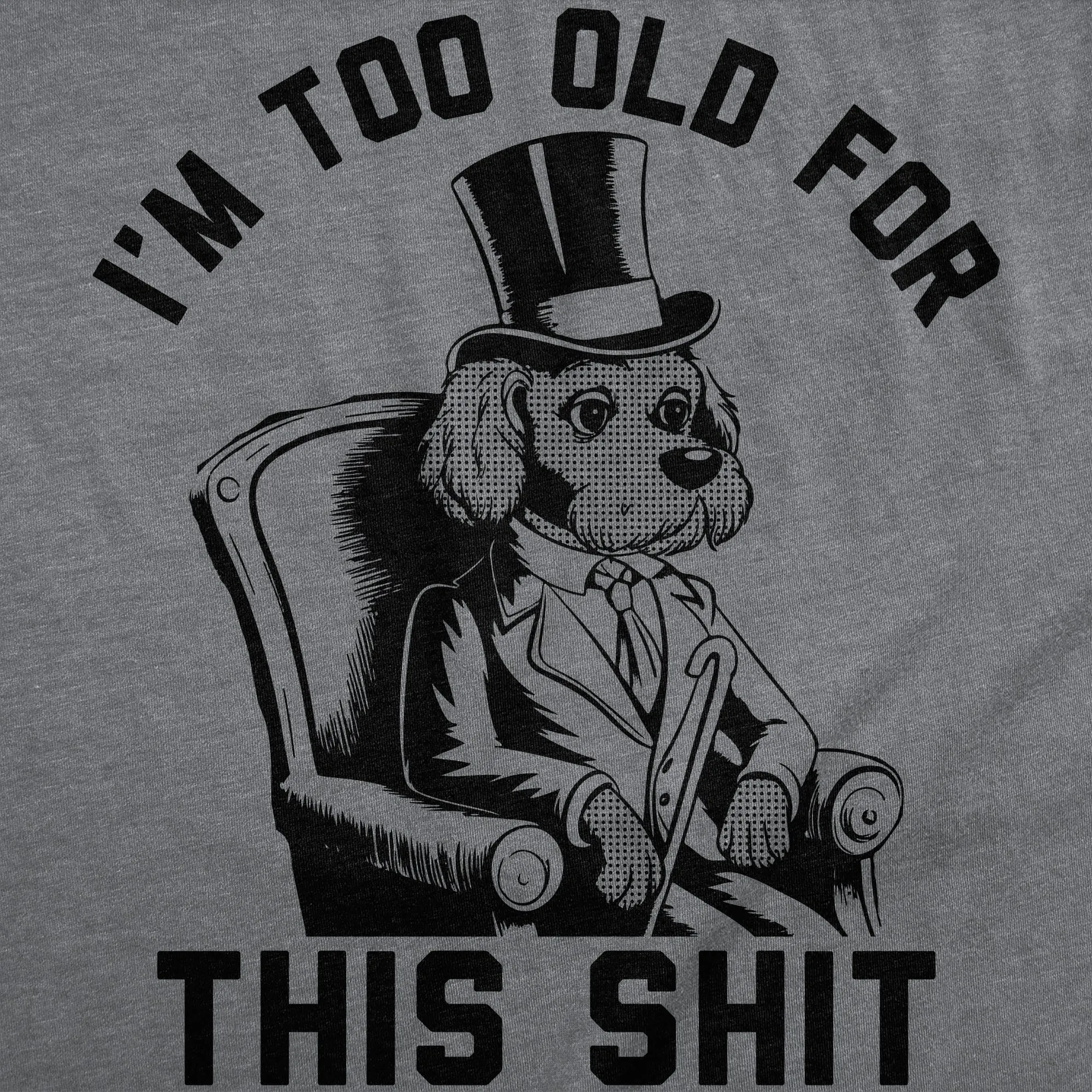 Im Too Old For This Shit Men's T Shirt sold by Crazy Dog T-Shirts product image thumbnail 2